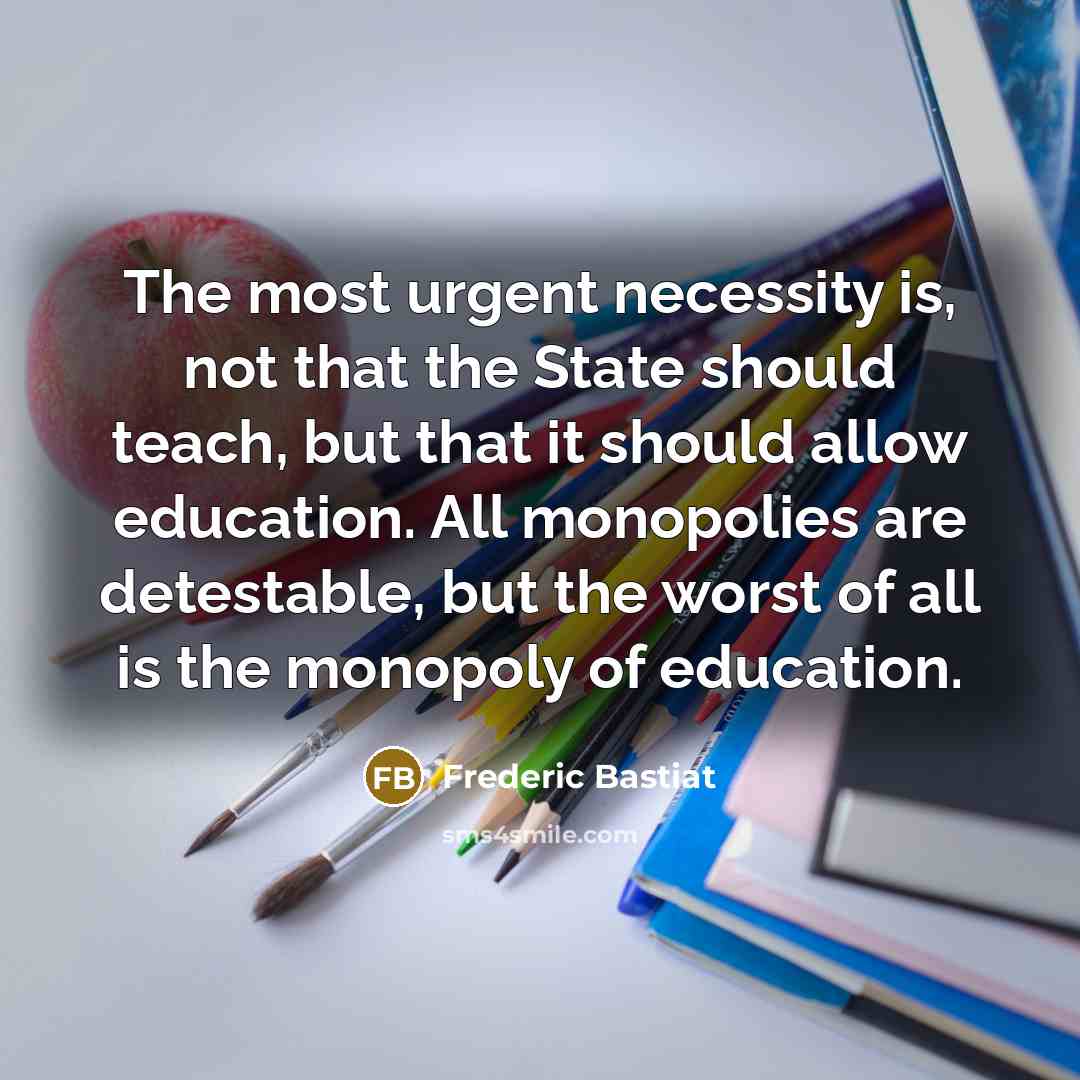 “The most urgent necessity is, not that the State should…” quote by Frederic Bastiat