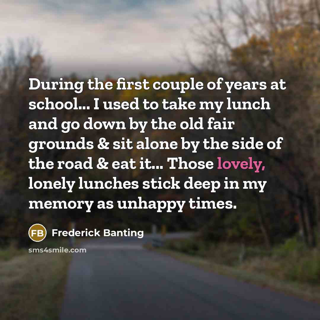 “During the first couple of years at school... I used…” quote by Frederick Banting