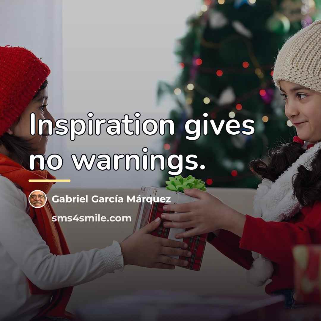 “Inspiration gives no warnings.…” quote by Gabriel Garcia Marquez