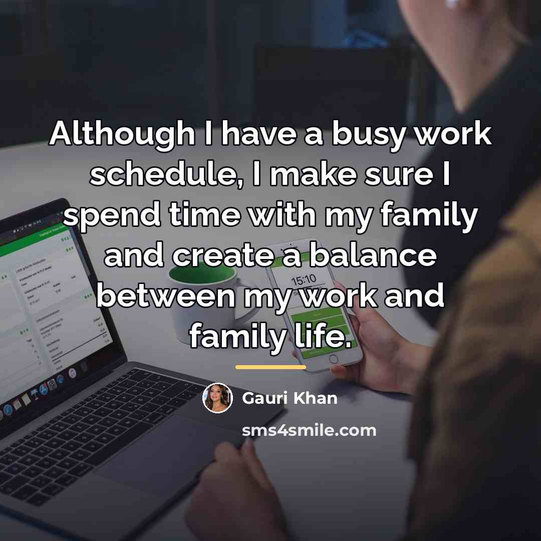 “Although I have a busy work schedule, I make sure…” quote by Gauri Khan