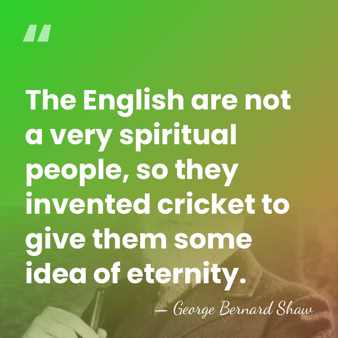 The English are not a very spiritual people, so they invented cricket&hellip; - George Bernard Shaw