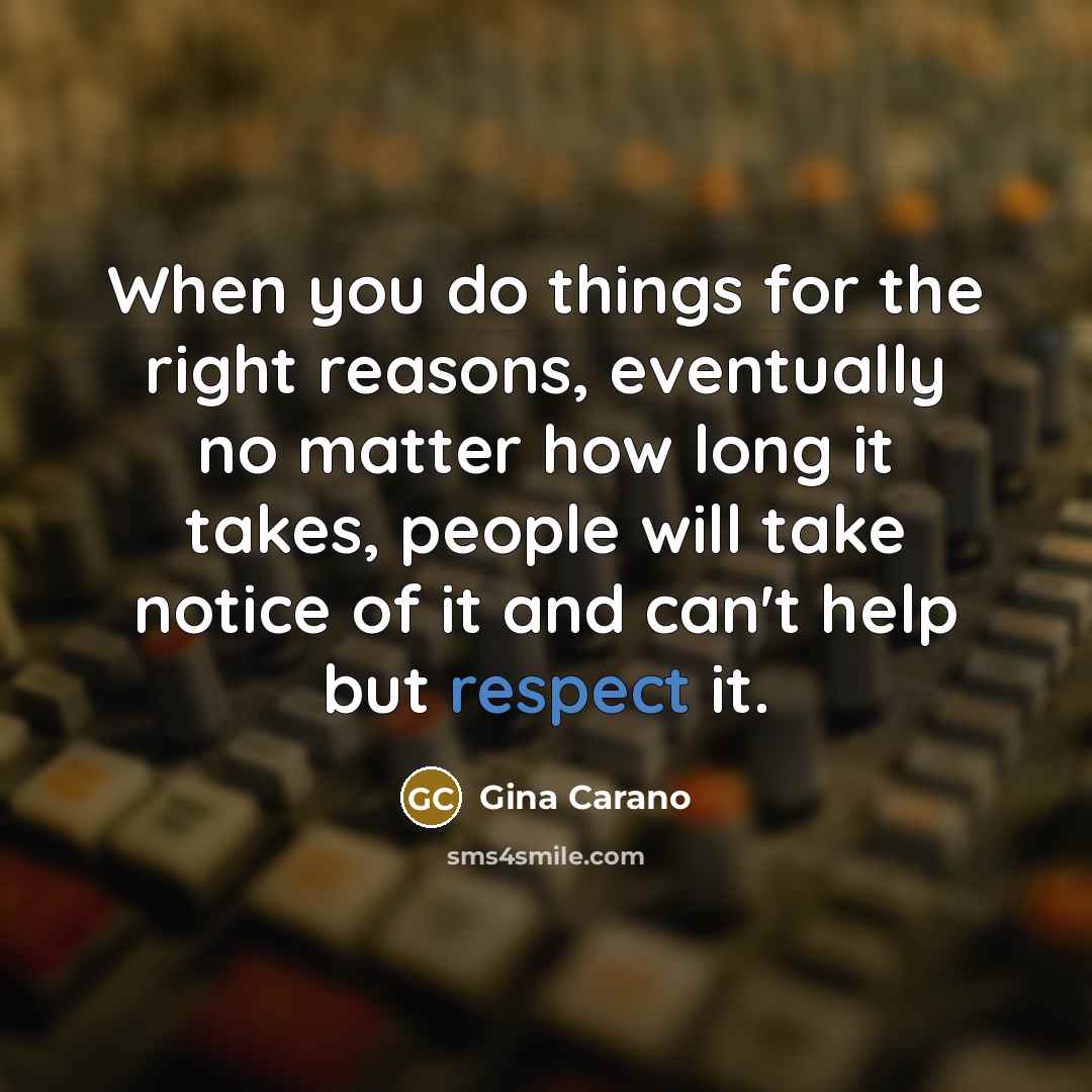 “When you do things for the right reasons, eventually no…” quote by Gina Carano