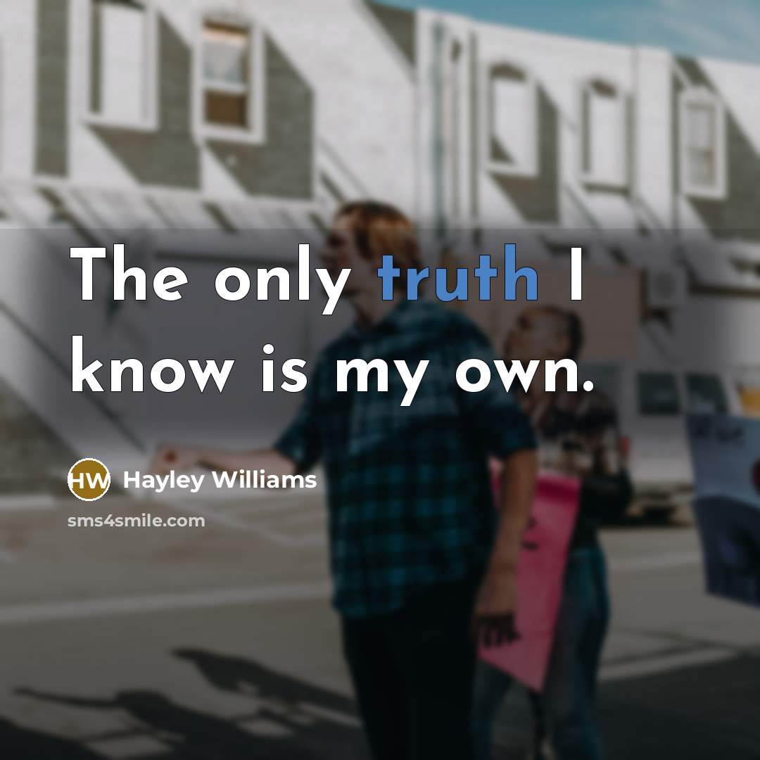 “The only truth I know is my own.” quote by Hayley Williams