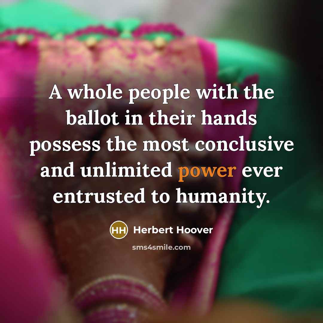 “A whole people with the ballot in their hands possess…” quote by Herbert Hoover