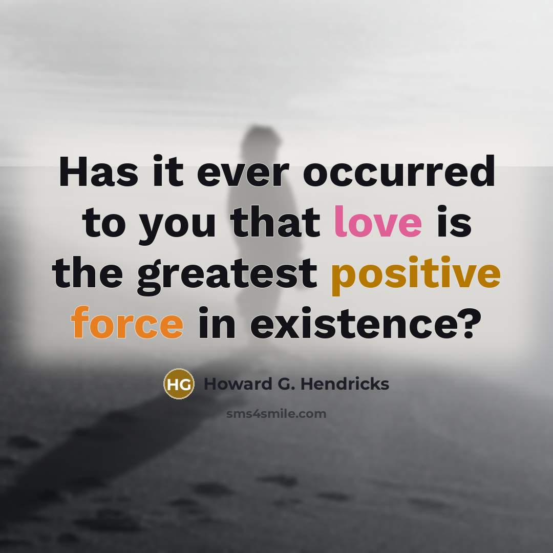 “Has it ever occurred to you that love is the…” quote by Howard G. Hendricks