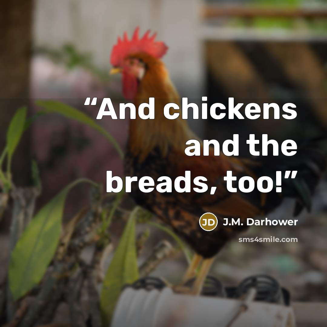 “And chickens and the breads, too!” quote by J.M. Darhower