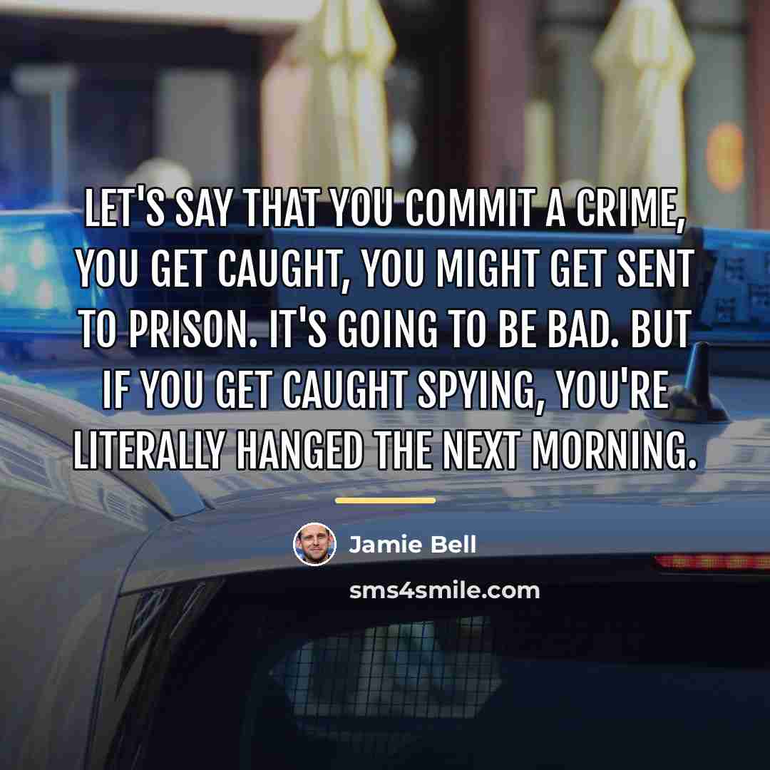 “Let's say that you commit a crime, you get caught,…” quote by Jamie Bell