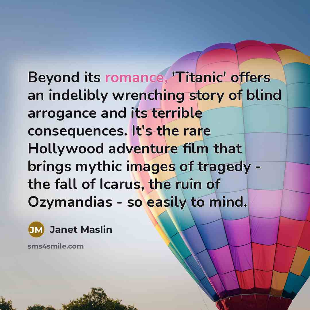 “Beyond its romance, 'Titanic' offers an indelibly wrenching story of…” quote by Janet Maslin