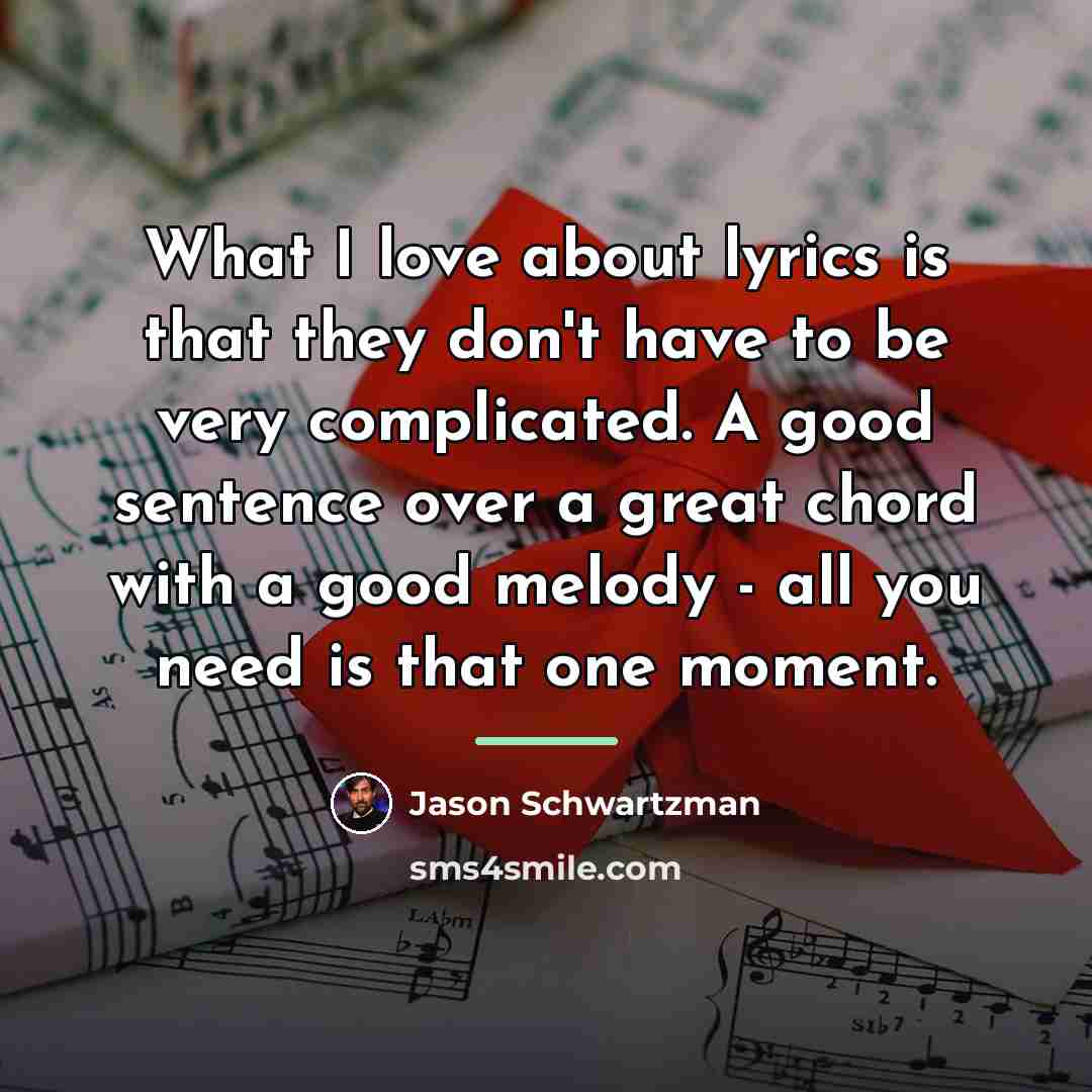 “What I love about lyrics is that they don't have…” quote by Jason Schwartzman