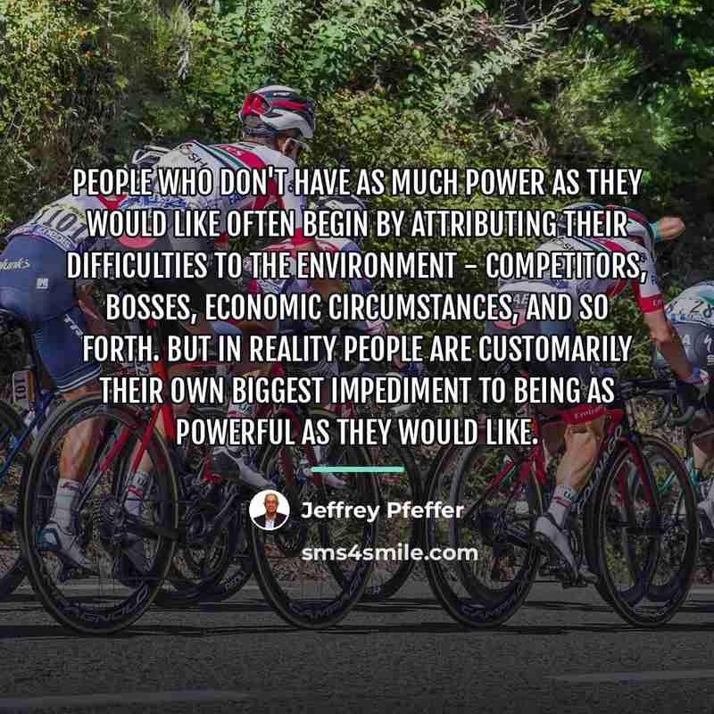 “People who don't have as much power as they would…” quote by Jeffrey Pfeffer