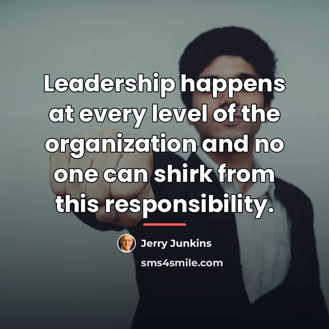 “Leadership happens at every level of the organization and no…” quote by Jerry Junkins