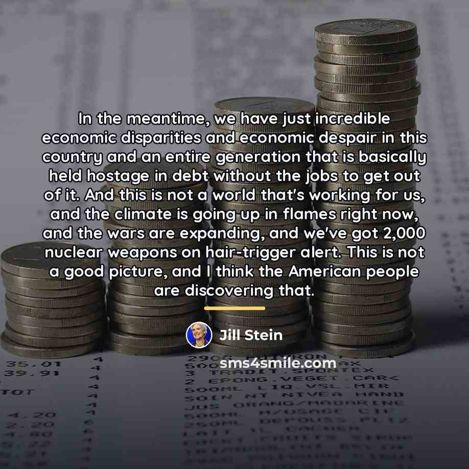 “In the meantime, we have just incredible economic disparities and…” quote by Jill Stein
