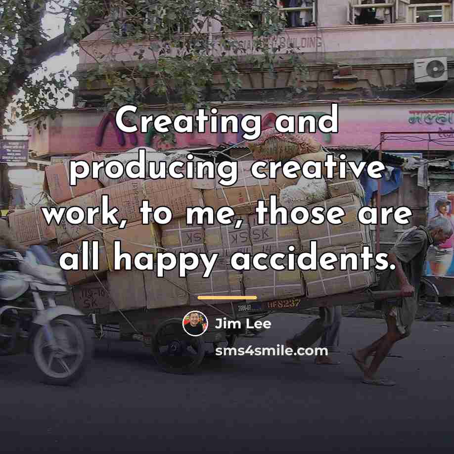“Creating and producing creative work, to me, those are all…” quote by Jim Lee