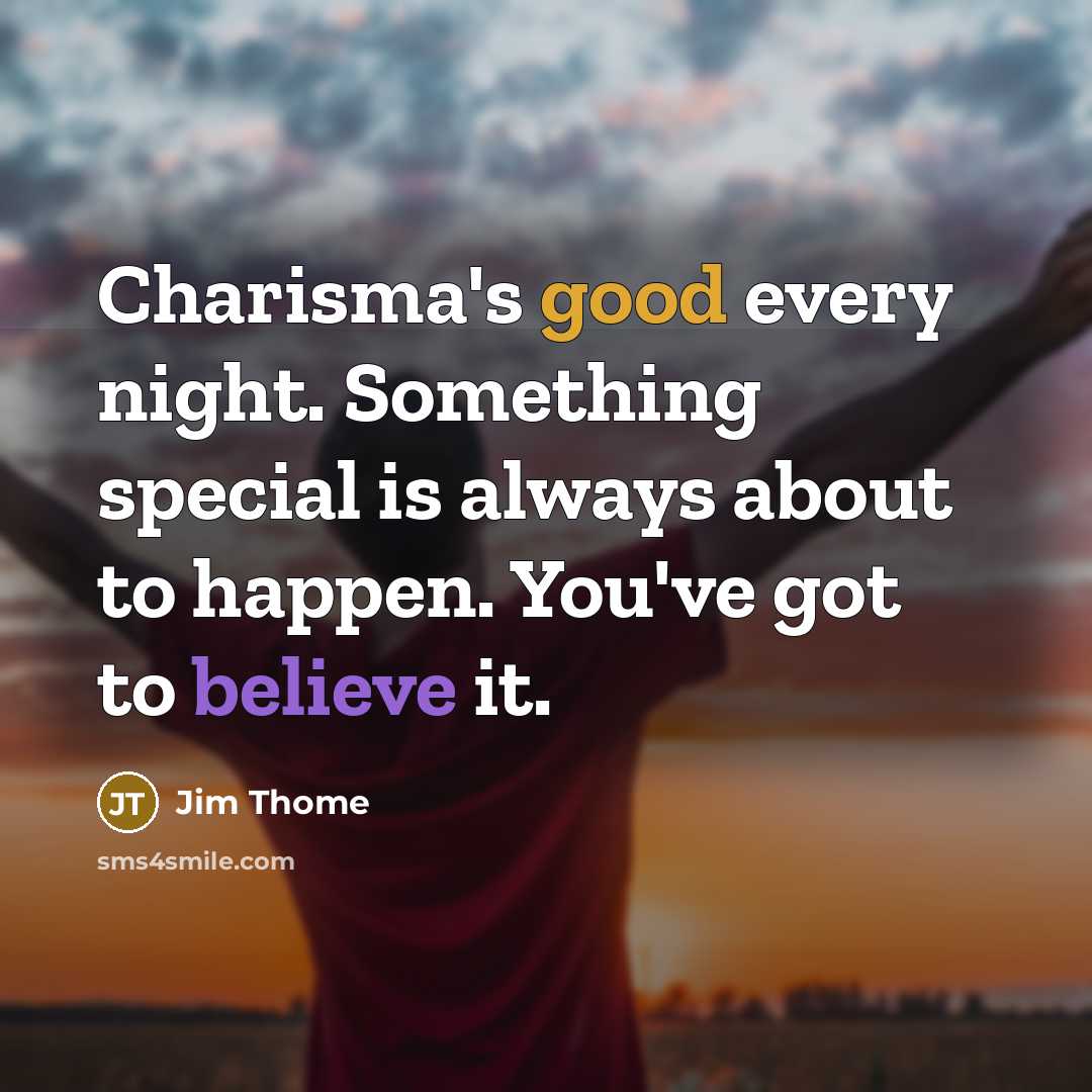 “Charisma's good every night. Something special is always about to…” quote by Jim Thome