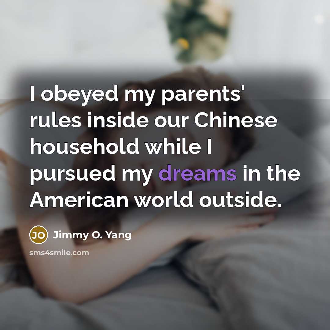 “I obeyed my parents' rules inside our Chinese household while…” quote by Jimmy O. Yang