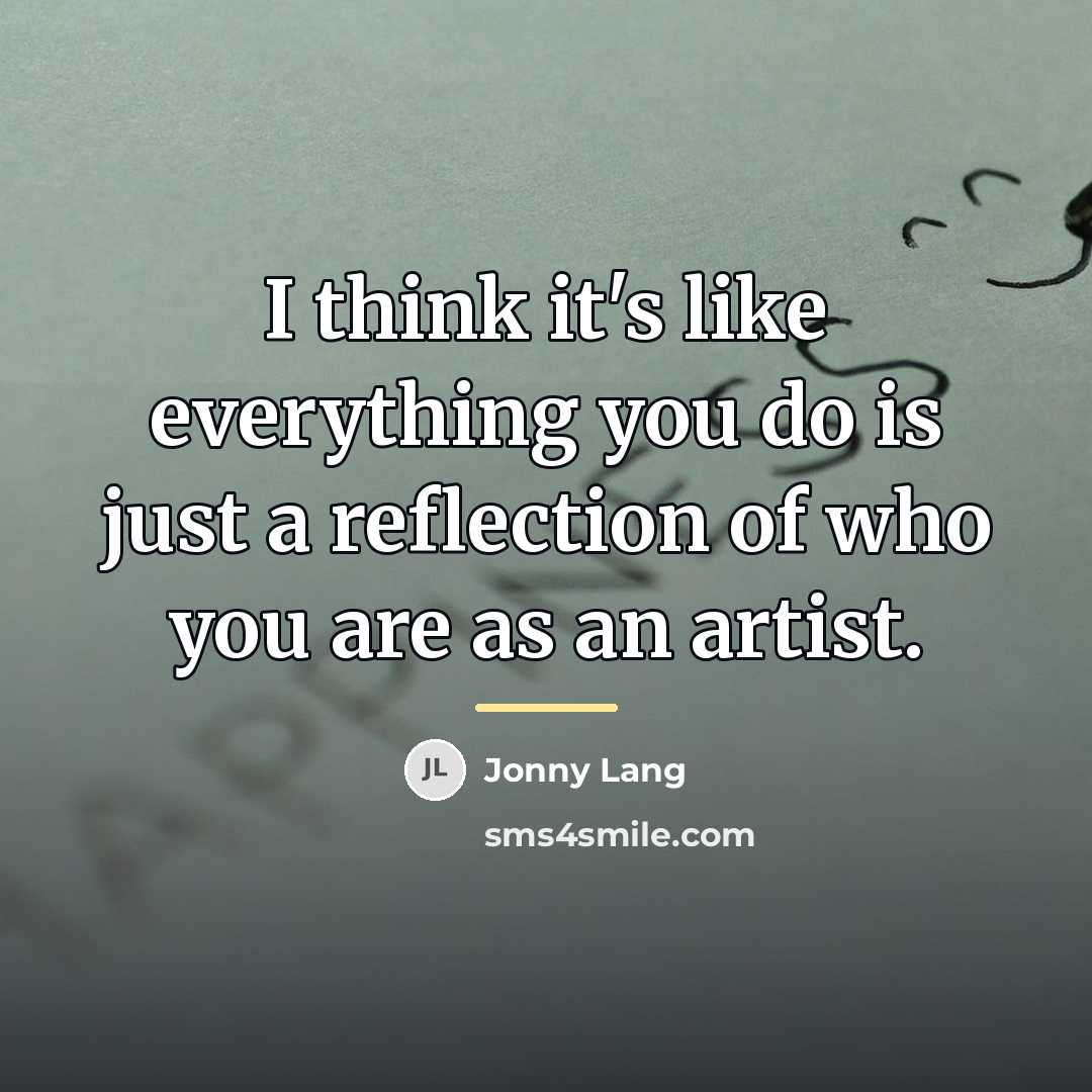 “I think it's like everything you do is just a…” quote by Jonny Lang
