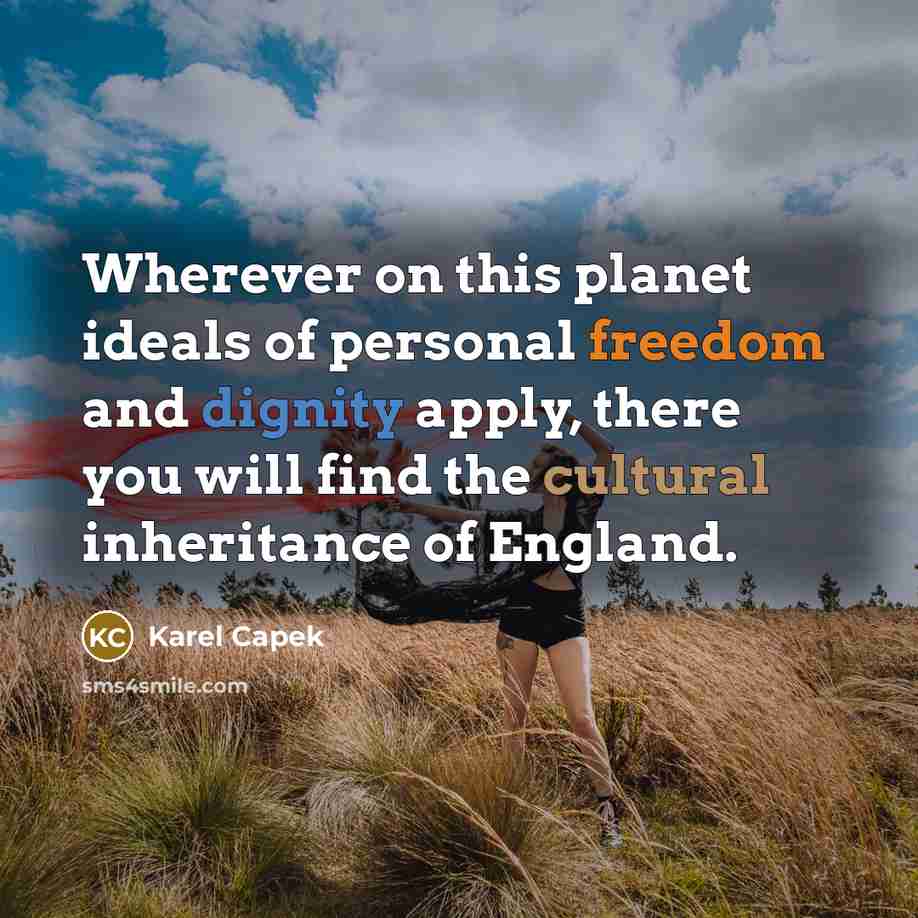 “Wherever on this planet ideals of personal freedom and dignity…” quote by Karel Capek