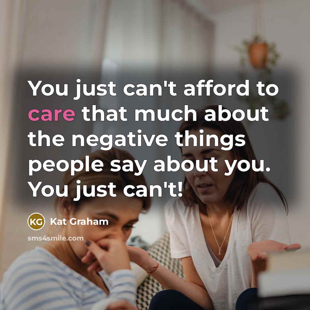 “You just can't afford to care that much about the…” quote by Kat Graham