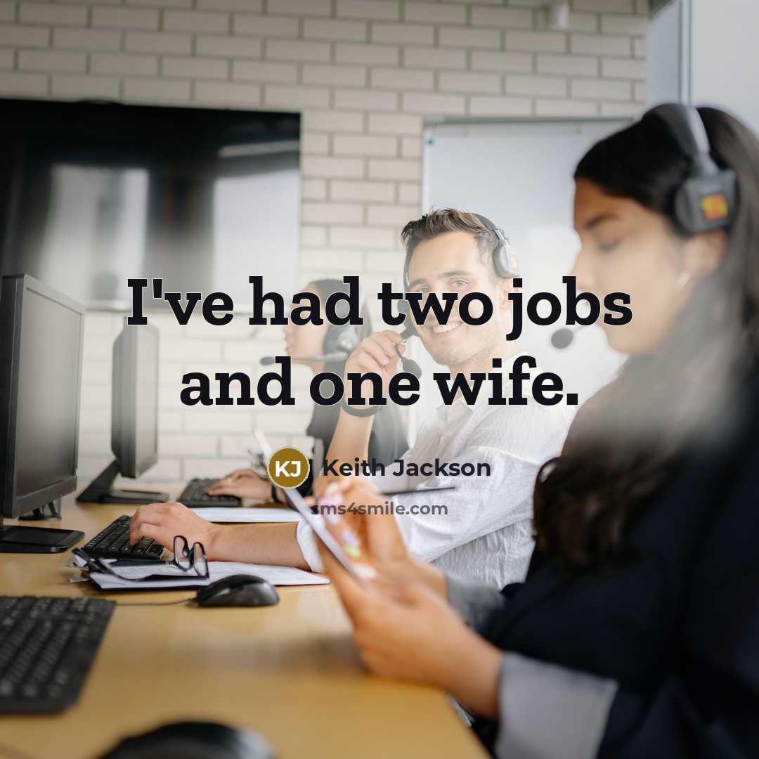 “I've had two jobs and one wife.…” quote by Keith Jackson
