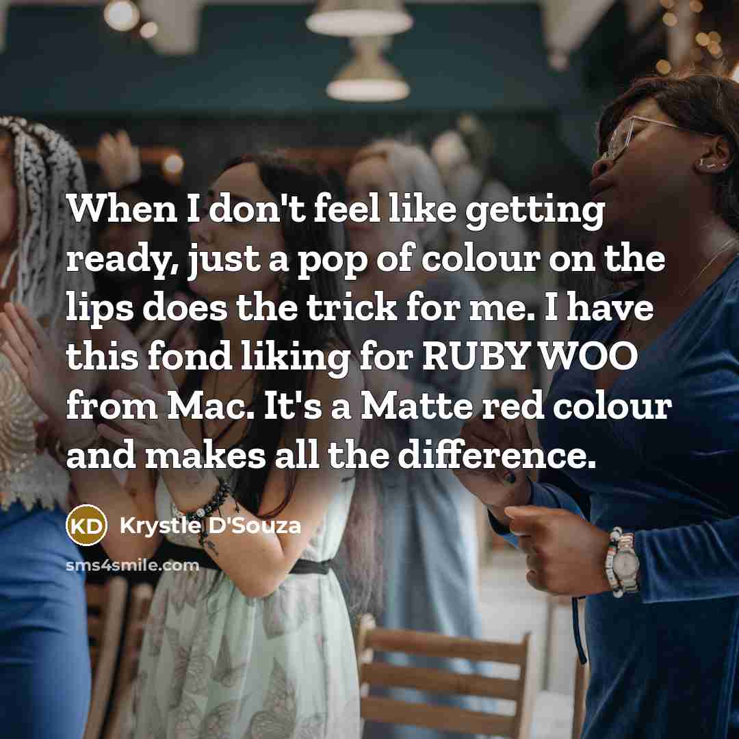 “When I don't feel like getting ready, just a pop…” quote by Krystle D'Souza