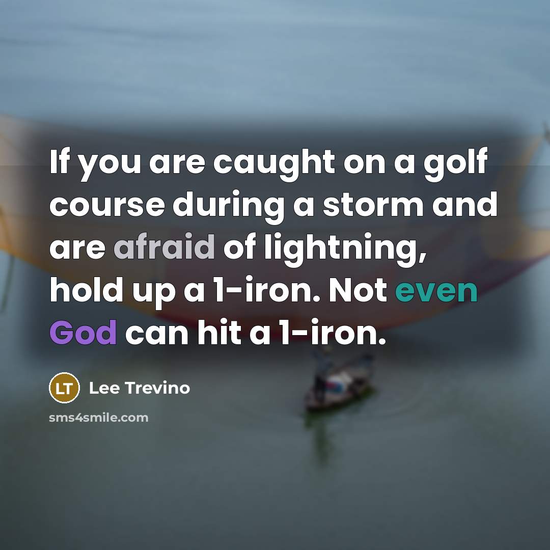“If you are caught on a golf course during a…” quote by Lee Trevino