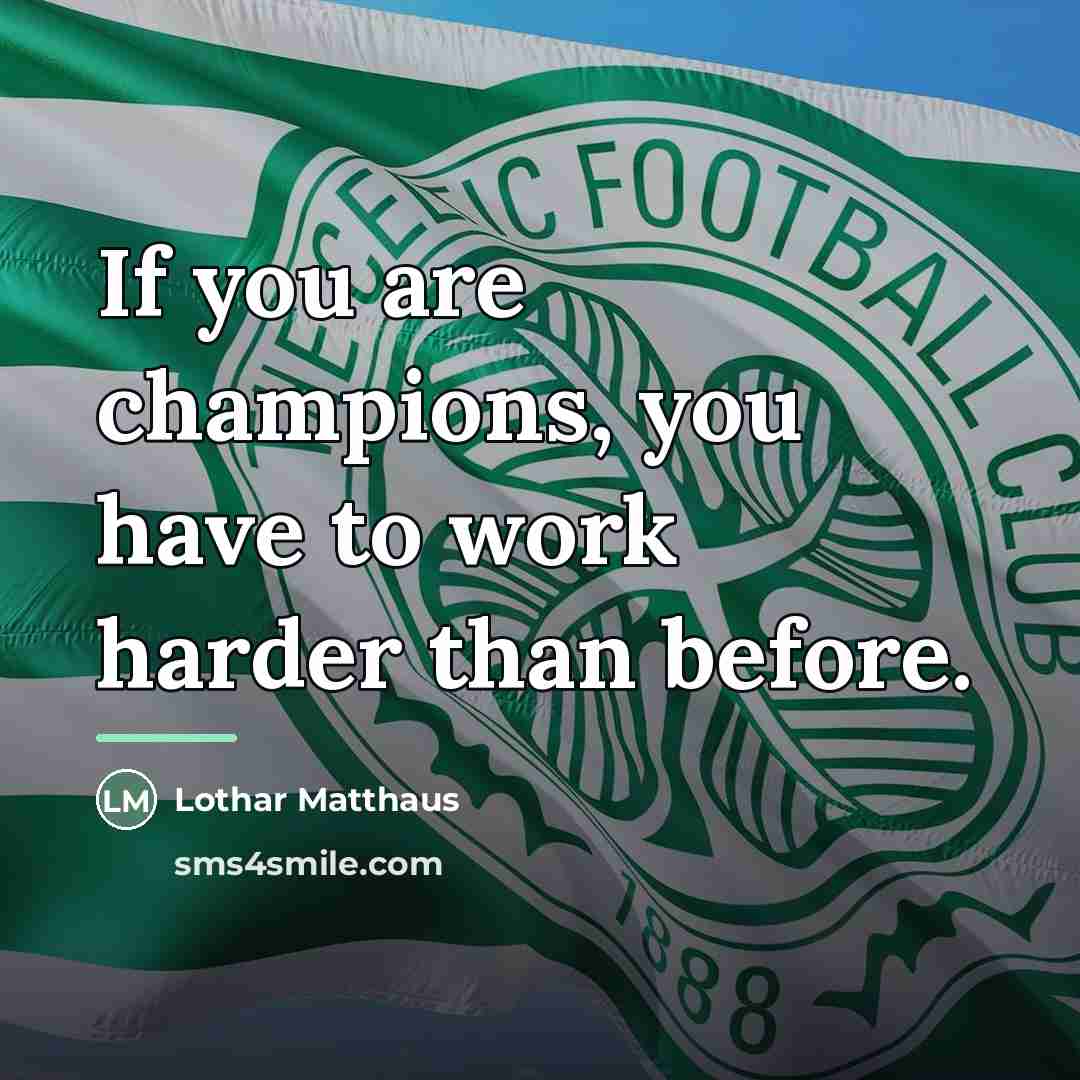 “If you are champions, you have to work harder than…” quote by Lothar Matthaus