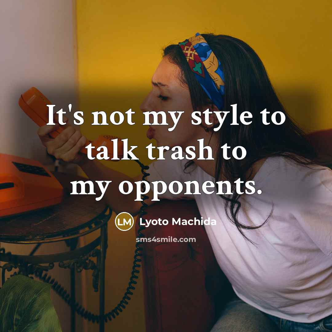 “It's not my style to talk trash to my opponents.…” quote by Lyoto Machida