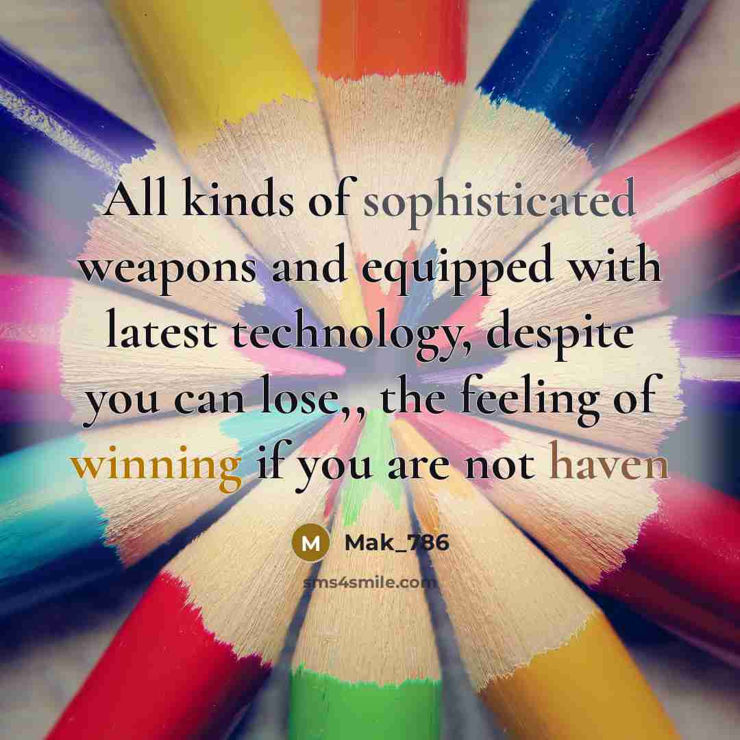 “All kinds of sophisticated weapons and equipped with latest technology,…” quote by Mak_786