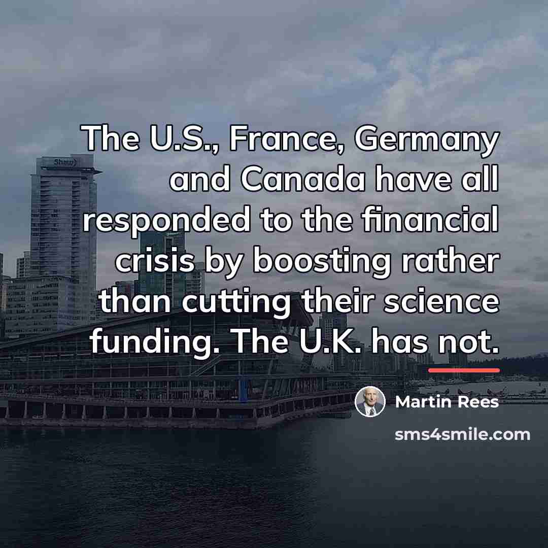 “The U.S., France, Germany and Canada have all responded to…” quote by Martin Rees