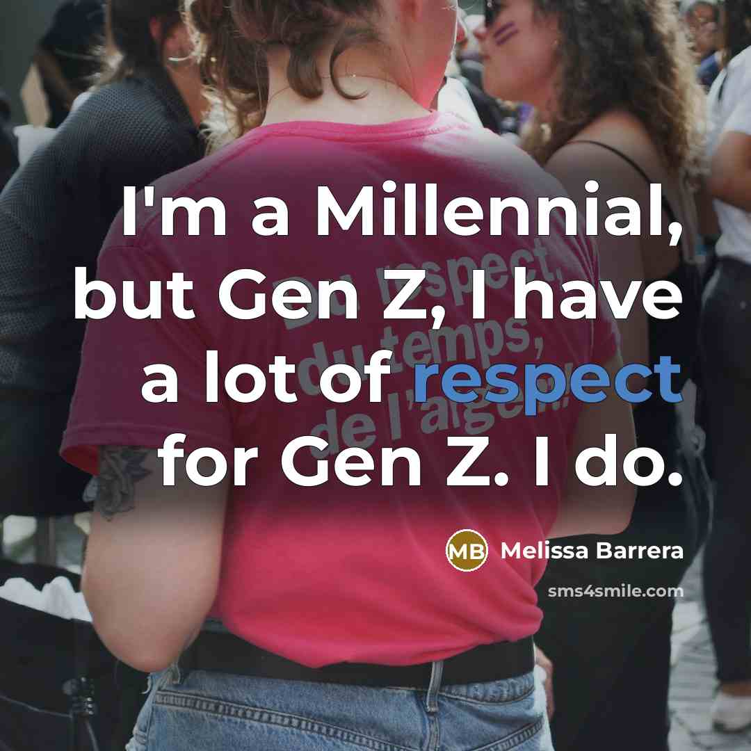 “I'm a Millennial, but Gen Z, I have a lot…” quote by Melissa Barrera