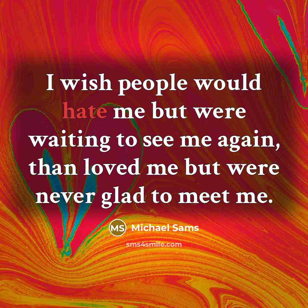 “I wish people would hate me but were waiting to…” quote by Michael Sams