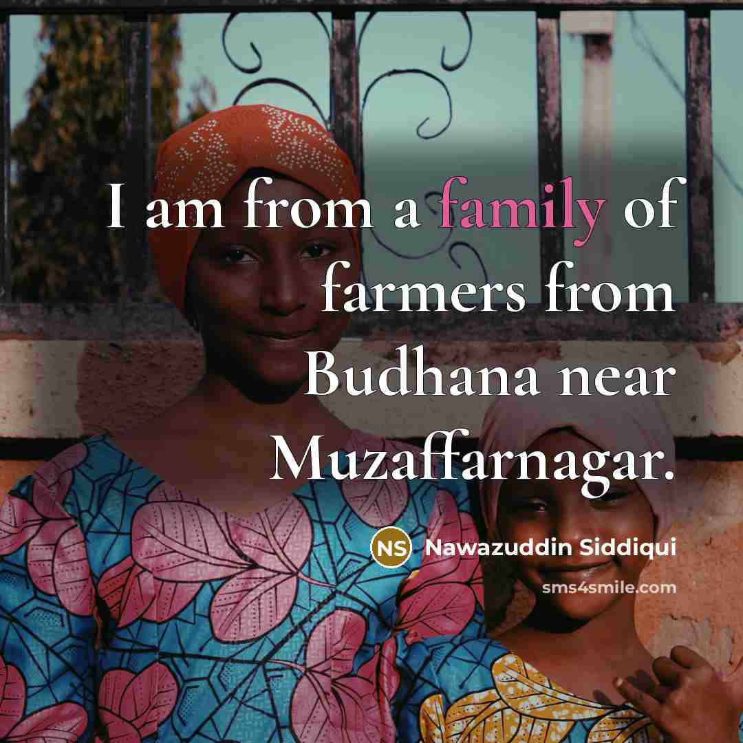 “I am from a family of farmers from Budhana near…” quote by Nawazuddin Siddiqui