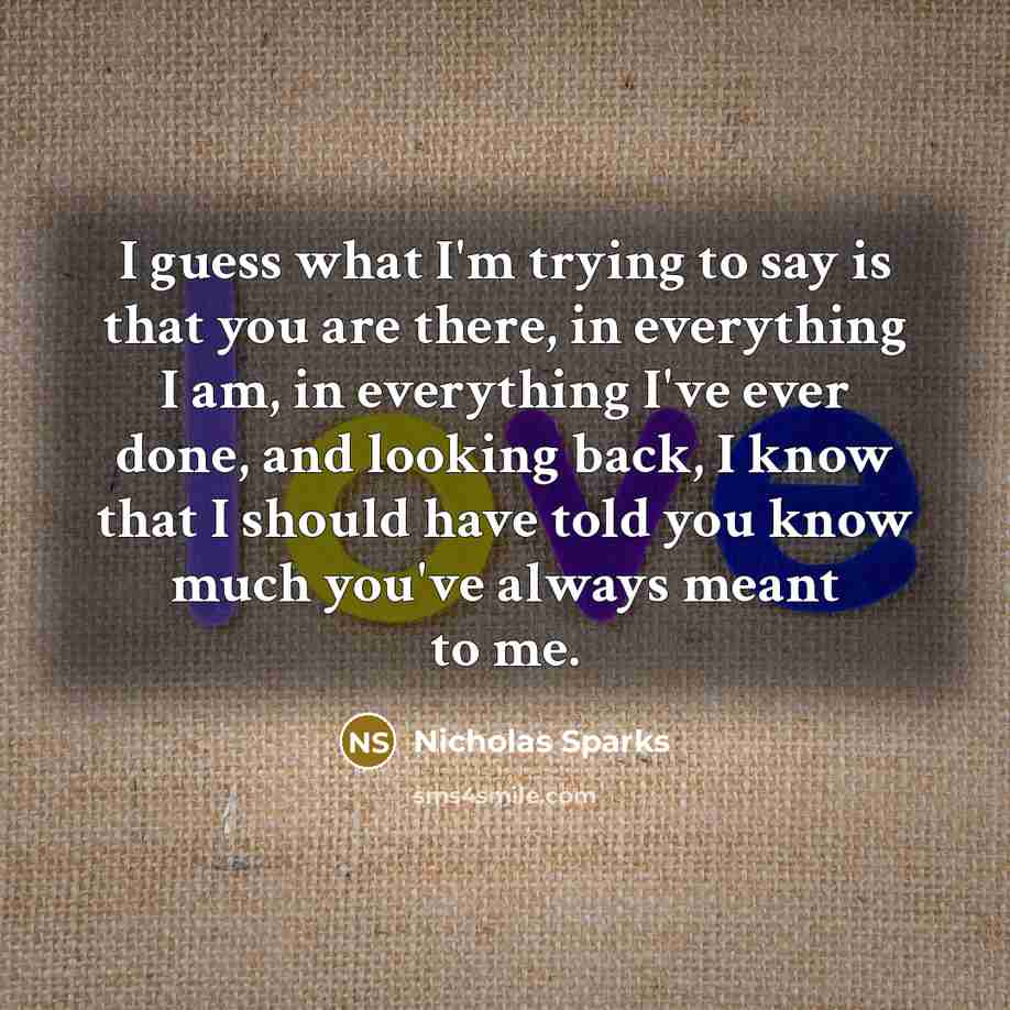 “I guess what I'm trying to say is that you…” quote by Nicholas Sparks
