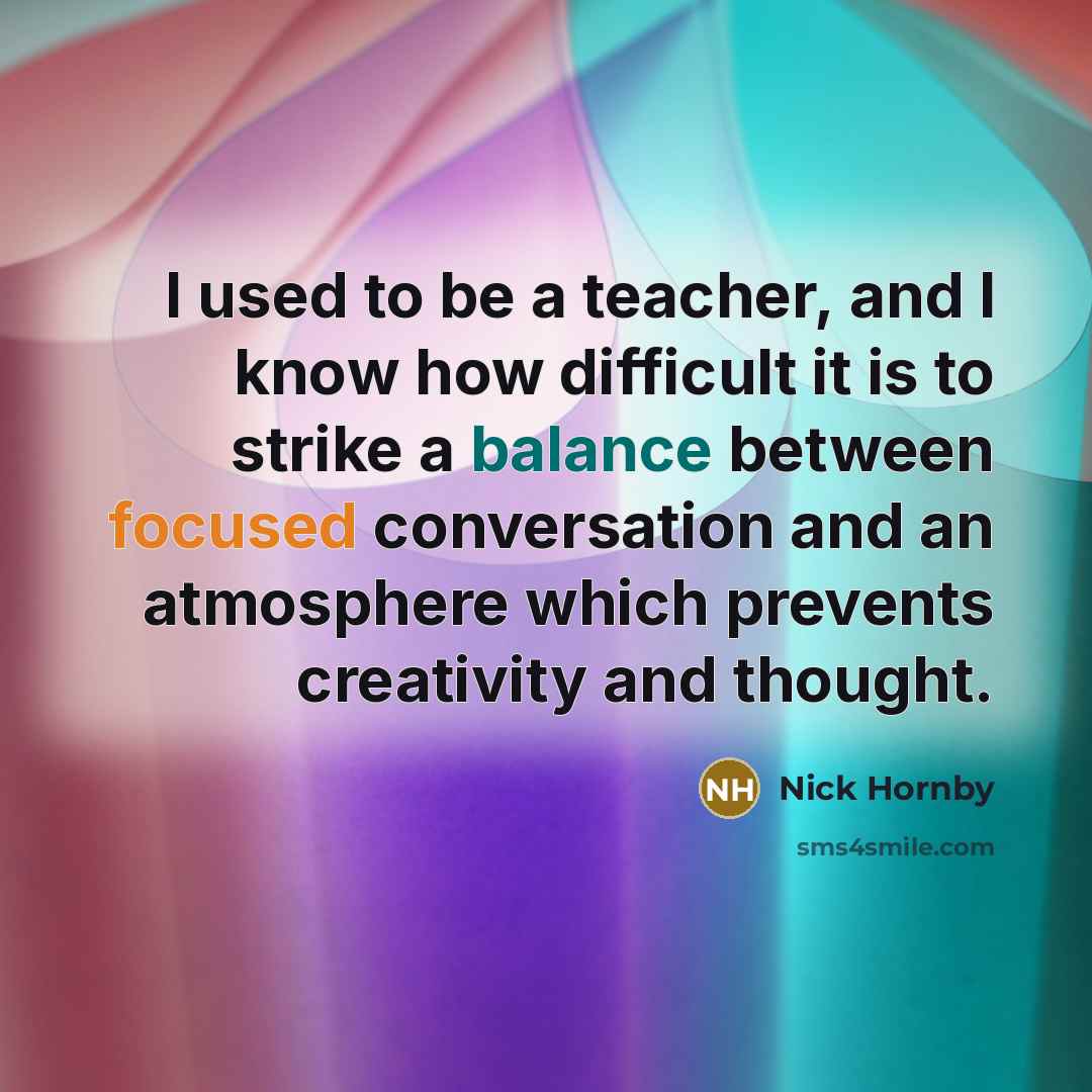“I used to be a teacher, and I know how…” quote by Nick Hornby