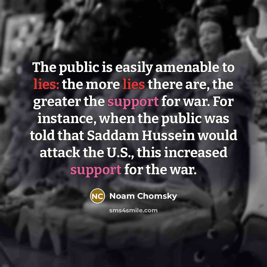 “The public is easily amenable to lies: the more lies…” quote by Noam Chomsky