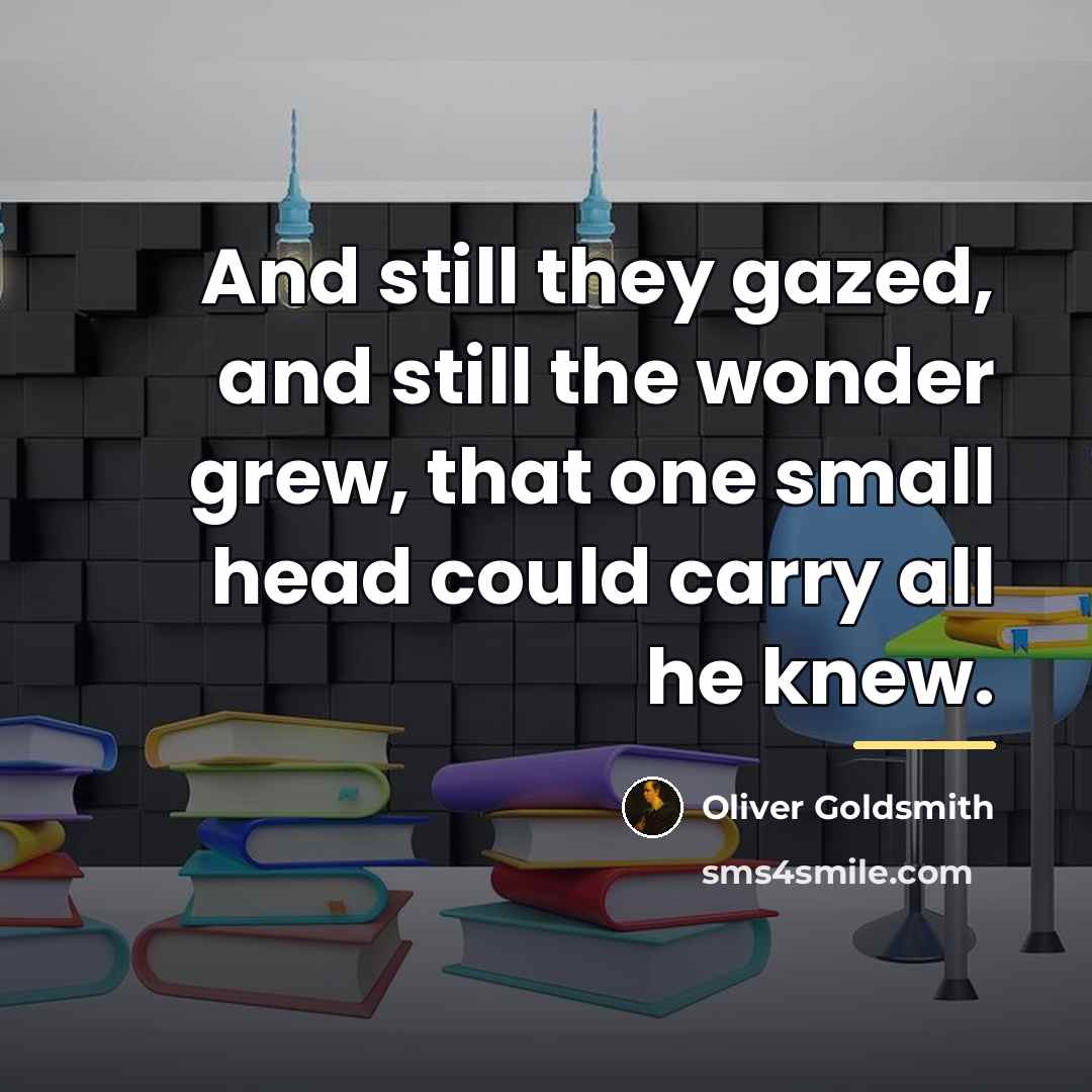 “And still they gazed, and still the wonder grew, that…” quote by Oliver Goldsmith