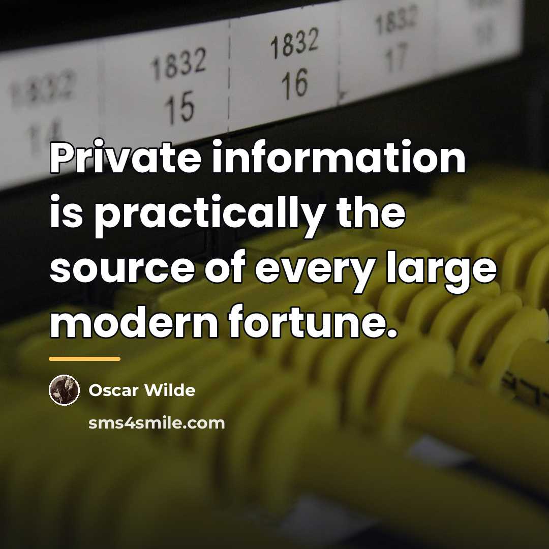 “Private information is practically the source of every large modern…” quote by Oscar Wilde