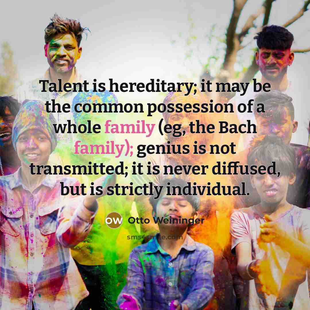 “Talent is hereditary; it may be the common possession of…” quote by Otto Weininger