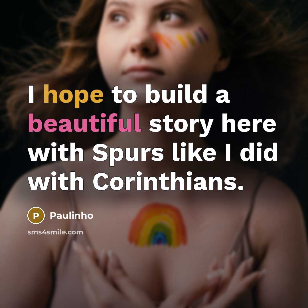“I hope to build a beautiful story here with Spurs…” quote by Paulinho