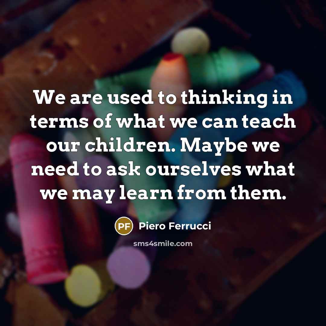 “We are used to thinking in terms of what we…” quote by Piero Ferrucci