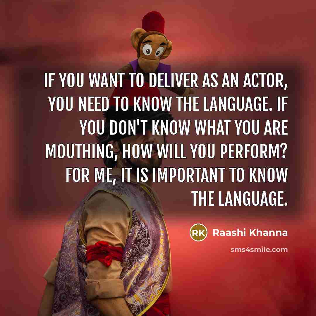 “If you want to deliver as an actor, you need…” quote by Raashi Khanna