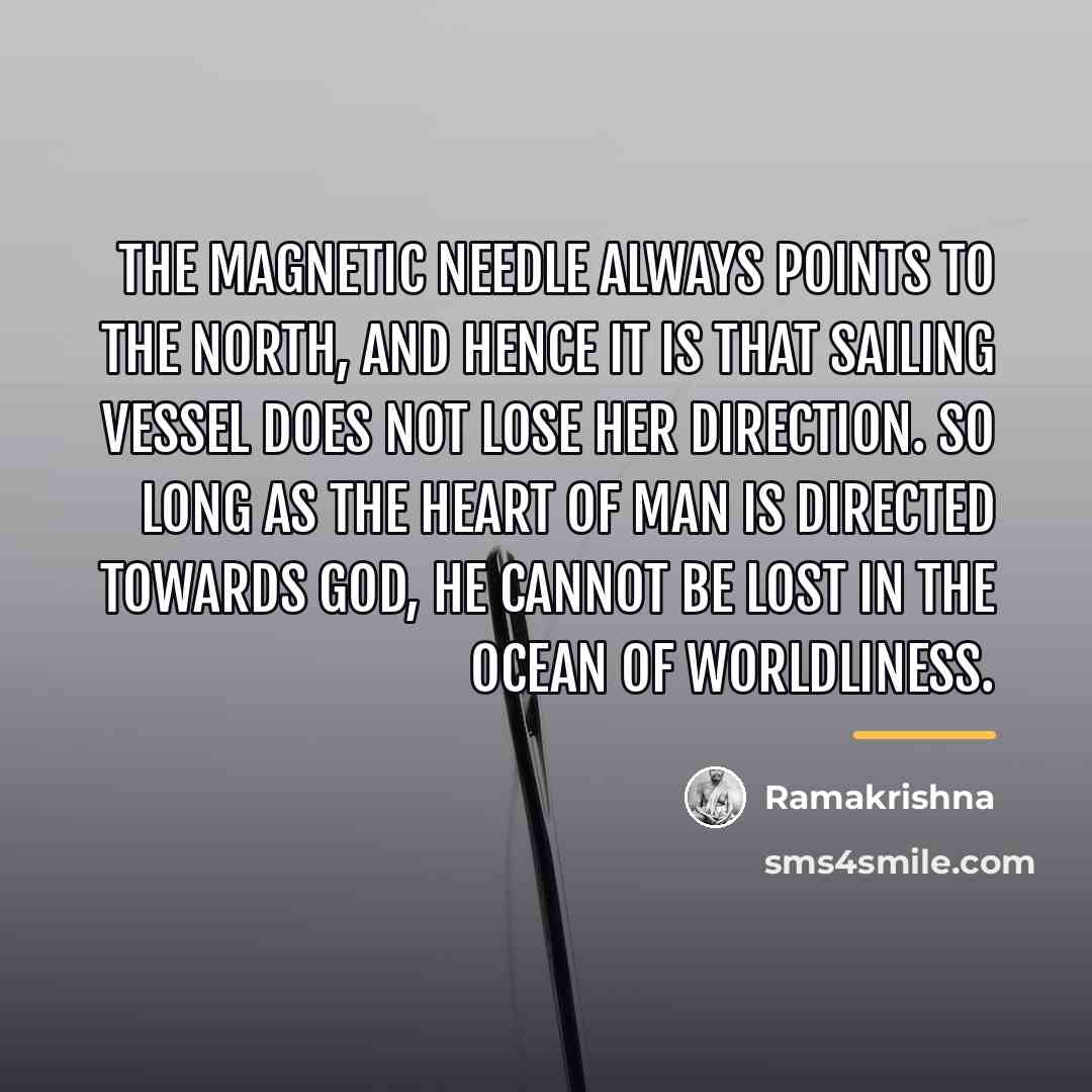 “The magnetic needle always points to the north, and hence…” quote by Ramakrishna