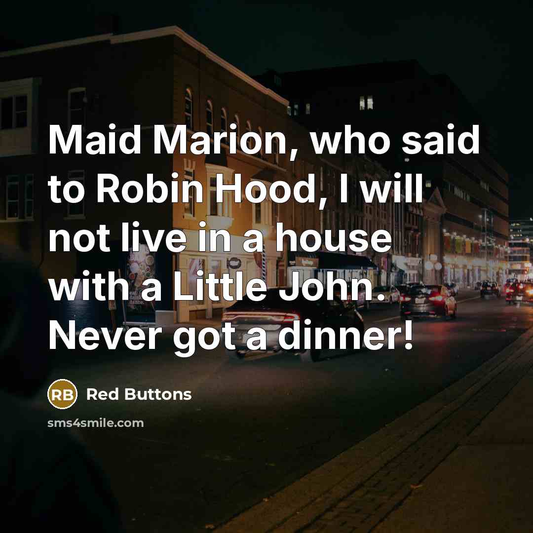 “Maid Marion, who said to Robin Hood, I will not…” quote by Red Buttons