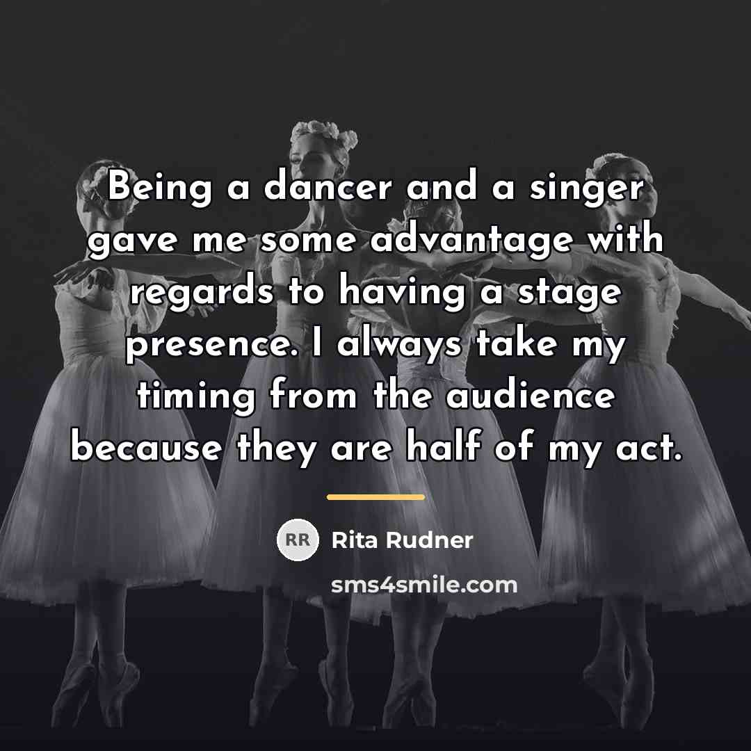 “Being a dancer and a singer gave me some advantage…” quote by Rita Rudner