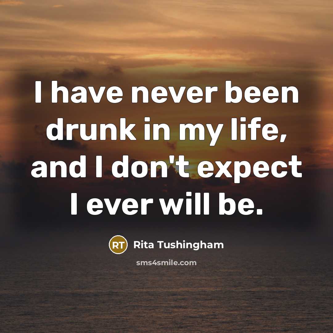 “I have never been drunk in my life, and I…” quote by Rita Tushingham
