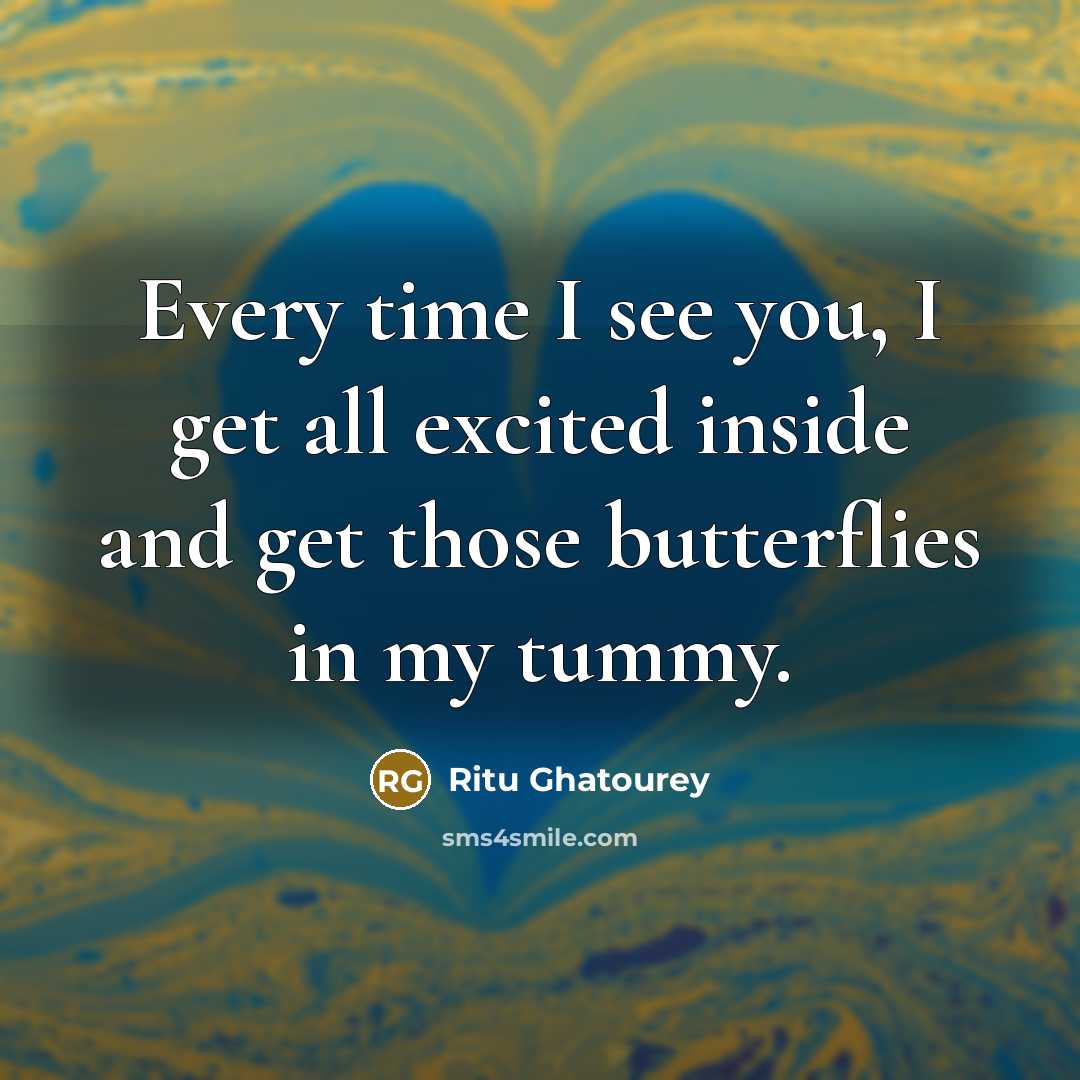 “Every time I see you, I get all excited inside…” quote by Ritu Ghatourey