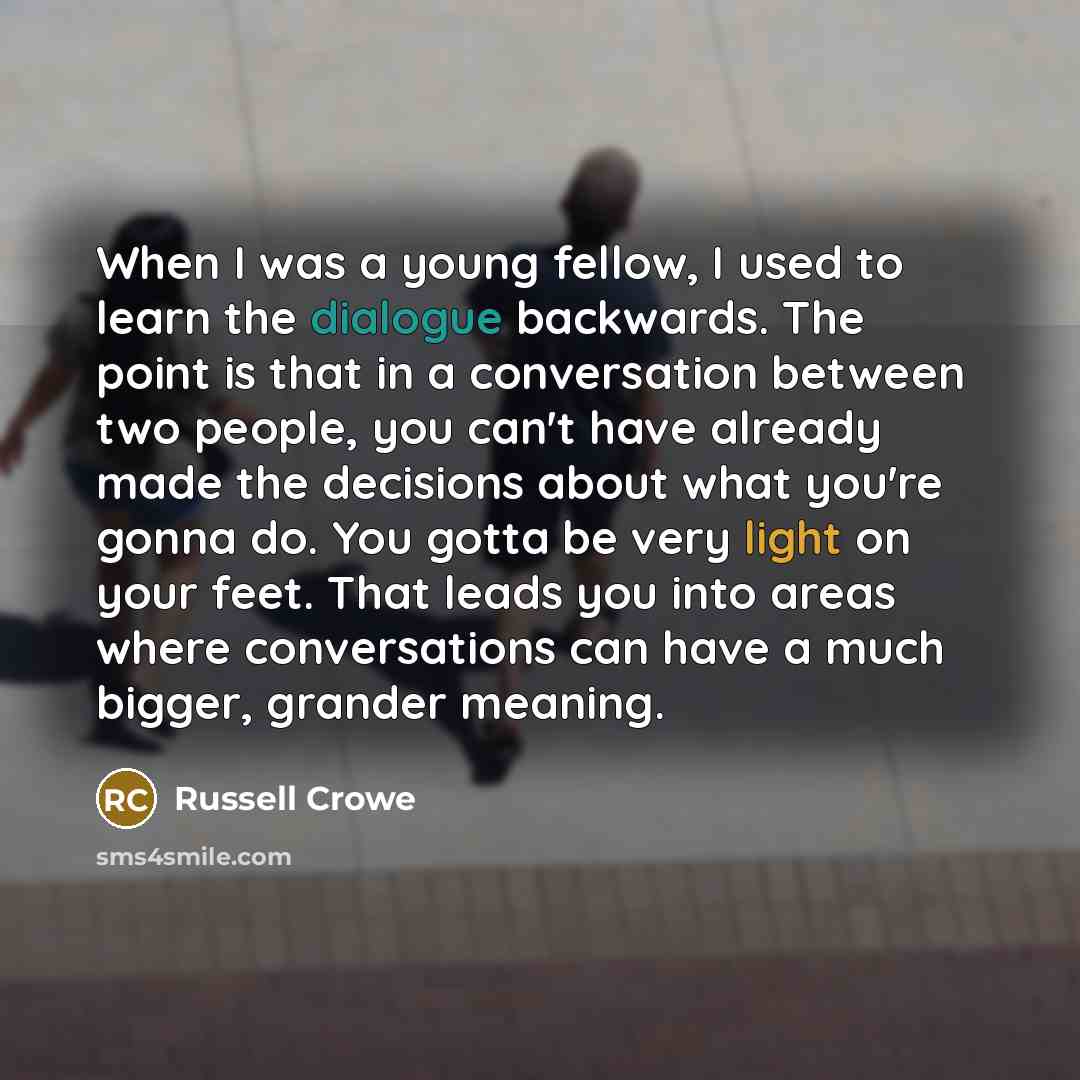 “When I was a young fellow, I used to learn…” quote by Russell Crowe