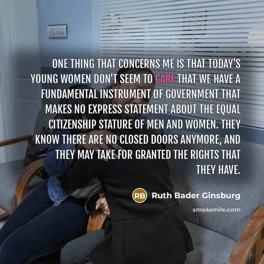 “One thing that concerns me is that today's young women…” quote by Ruth Bader Ginsburg