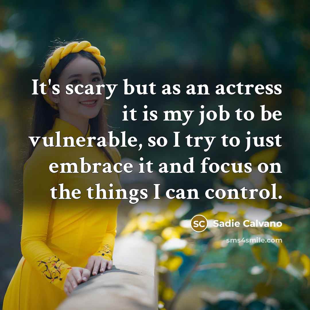 “It's scary but as an actress it is my job…” quote by Sadie Calvano