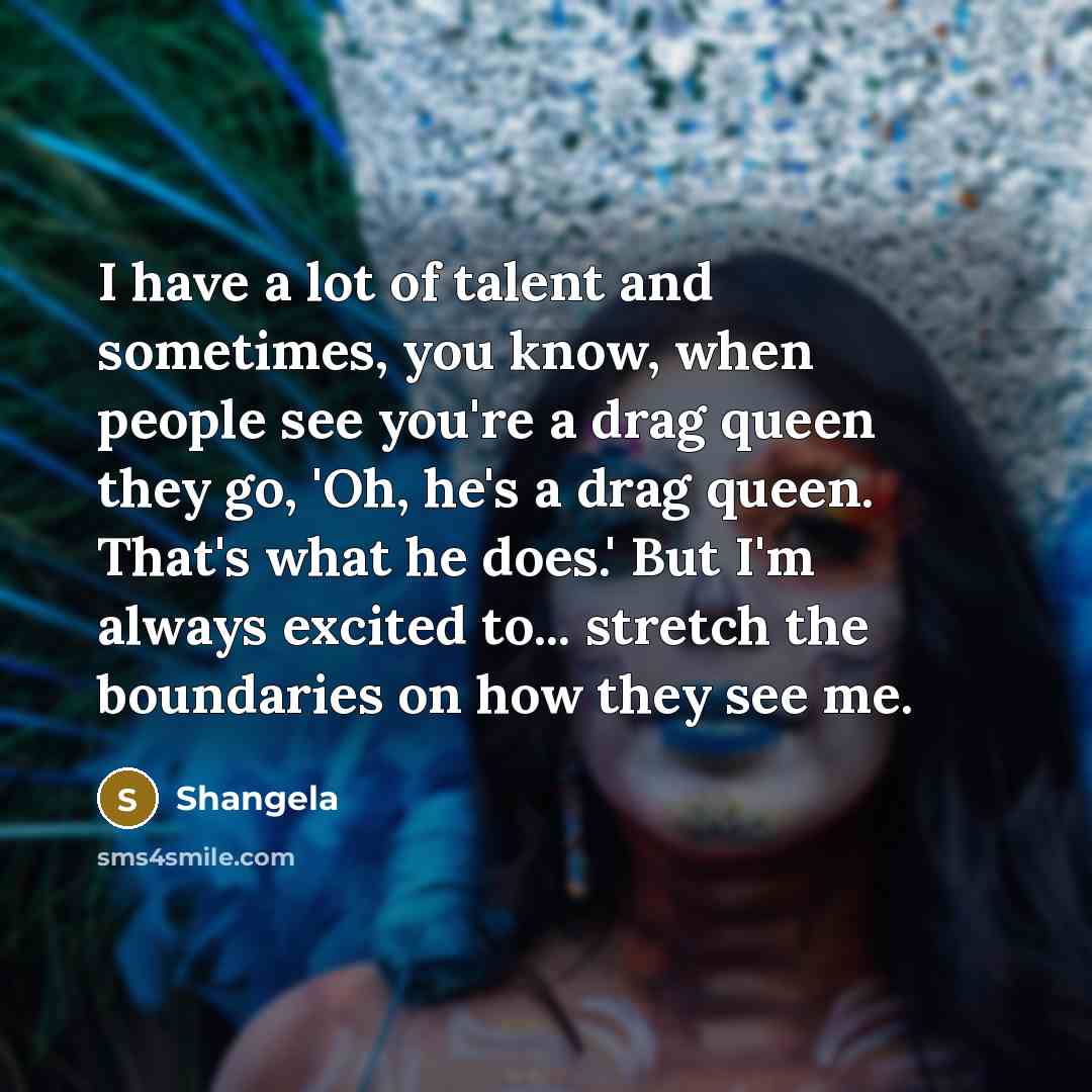 “I have a lot of talent and sometimes, you know,…” quote by Shangela